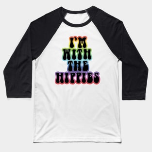 I'm with the hippies 2 Baseball T-Shirt